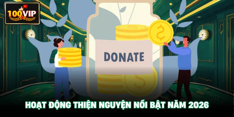 Hoạt động thiện nguyện nổi bật năm 2026