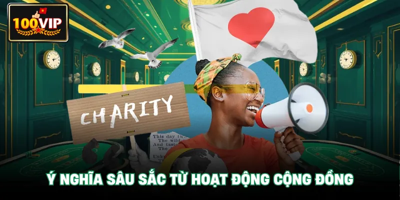 Ý nghĩa sâu sắc từ các hoạt động cộng đồng